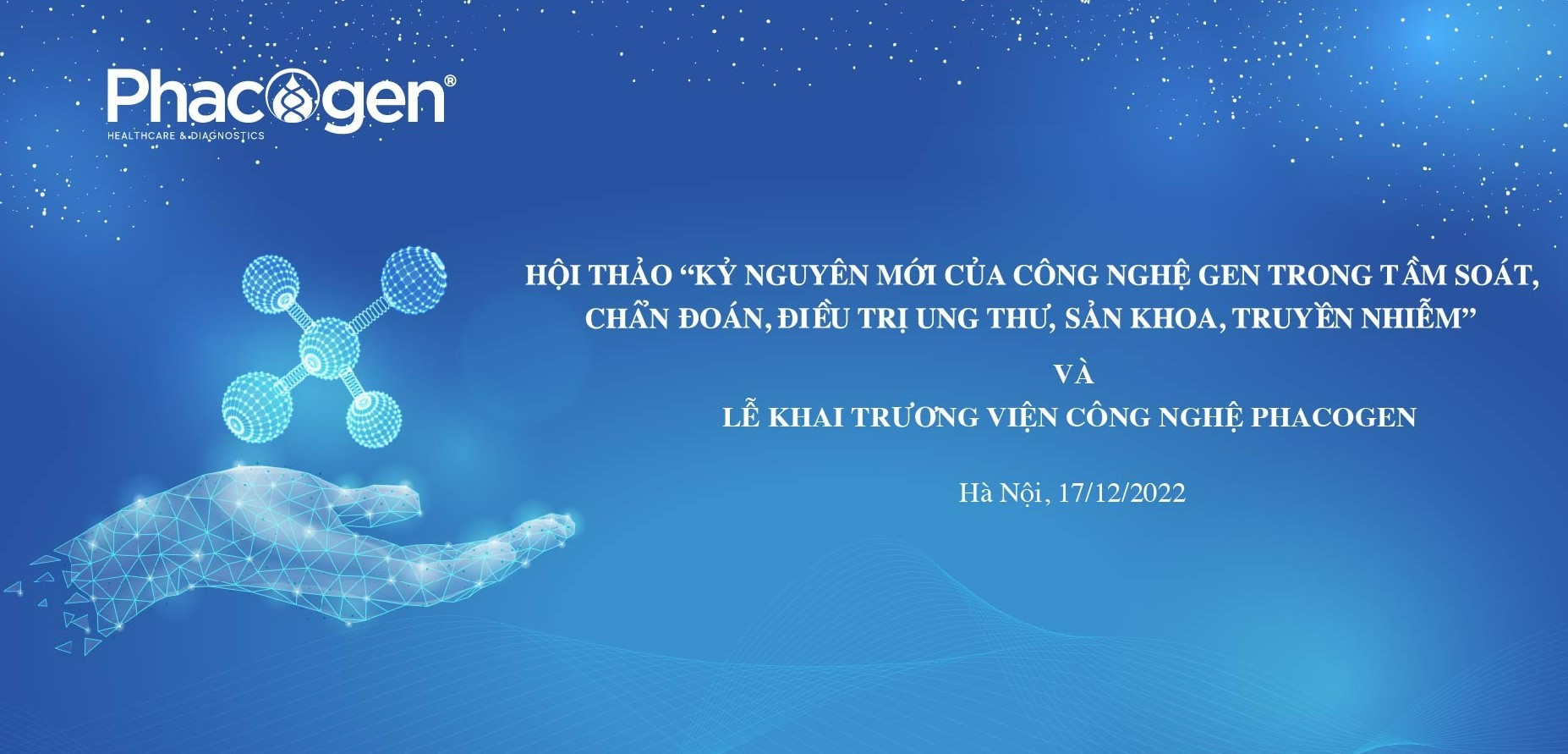 Hội thảo "Kỷ nguyên của công nghệ gen trong tầm soát, chẩn đoán, điều trị Ung thư, Sản khoa, Truyền nhiễm và Lễ Khai trương Viện Công nghệ Phacogen